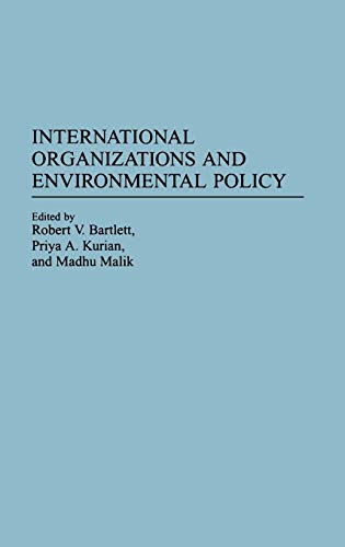 International Organizations and Environmental Policy (Contributions in Political Science)