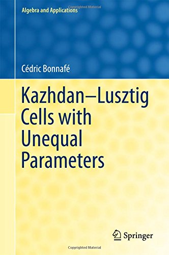 Kazhdan-Lusztig Cells with Unequal Parameters (Algebra and Applications, Band 24)
