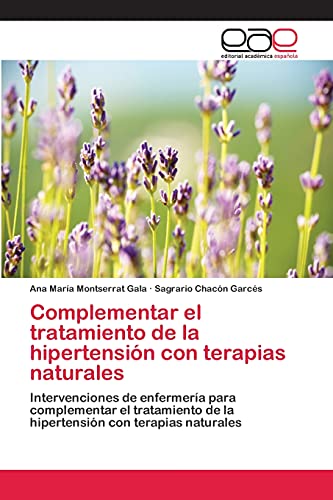 Complementar el tratamiento de la hipertensión con terapias naturales: Intervenciones de enfermería para complementar el tratamiento de la hipertensión con terapias naturales