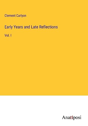 Early Years and Late Reflections: Vol. I