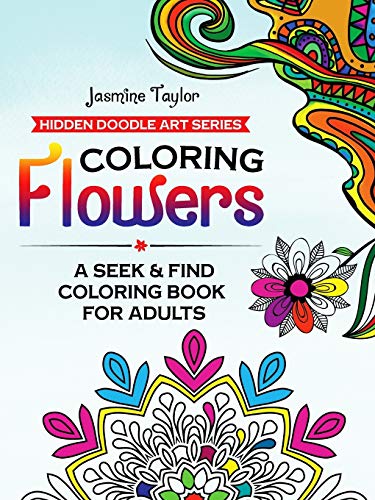 Coloring Flowers: A Seek & Find Coloring Book for Adults: A Seek & Find Coloring Book for Adults