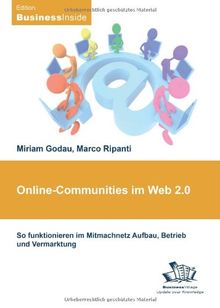 Online-Communitys im Web 2.0: So funktionieren im Mitmachnetz Aufbau, Betrieb und Vermarktung