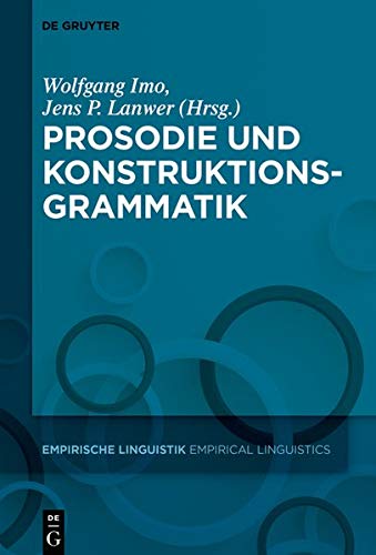 Prosodie und Konstruktionsgrammatik (Empirische Linguistik / Empirical Linguistics, Band 12)