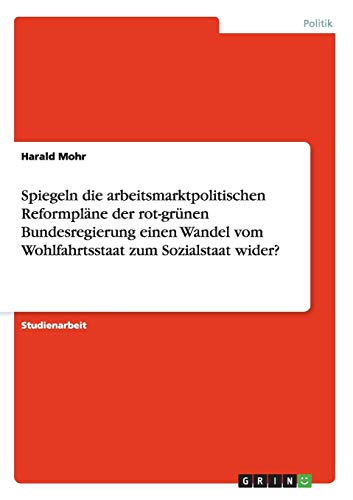 Spiegeln die arbeitsmarktpolitischen Reformpläne der rot-grünen Bundesregierung einen Wandel vom Wohlfahrtsstaat zum Sozialstaat wider?