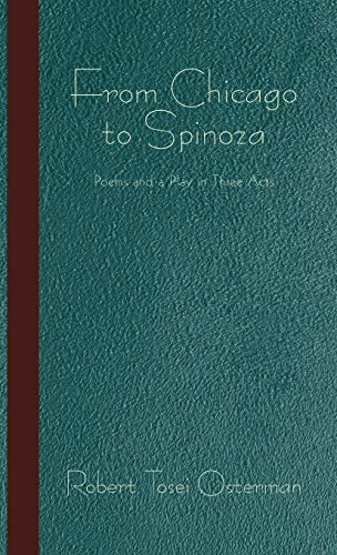 From Chicago to Spinoza: Poems and a Play in Three Acts