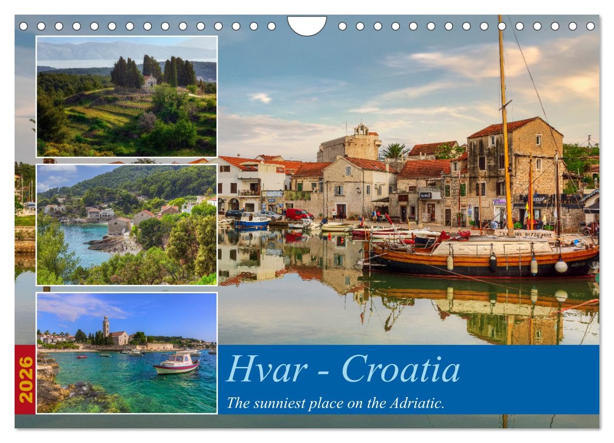 Hvar - Croatia The sunniest place on the Adriatic. (Wall Calendar 2026 DIN A4 landscape), CALVENDO 12 Month Wall Calendar: An island to fall in love with - Hvar in Dalmatia.