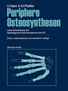 Periphere Osteosynthesen: unter Verwendung des Kleinfragment-Instrumentariums der AO (German Edition)