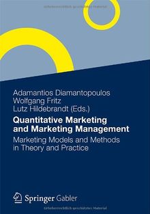 Quantitative Marketing and Marketing Management: Marketing Models and Methods in Theory and Practice