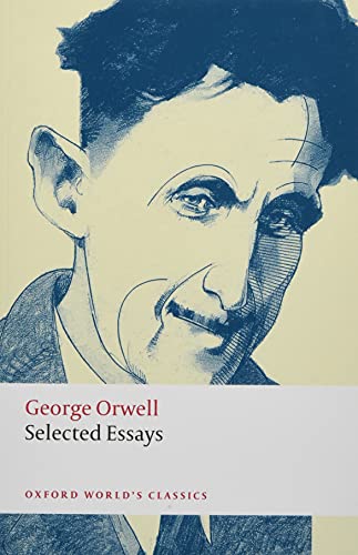 George Orwell Selected Essays (Oxford World's Classics)