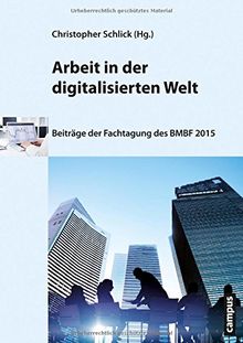 Arbeit in der digitalisierten Welt: Beiträge der Fachtagung des BMBF 2015