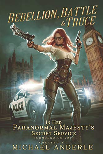 Rebellion, Battle And Truce (In Her Paranormal Majesty’s Secret Service, Band 2)