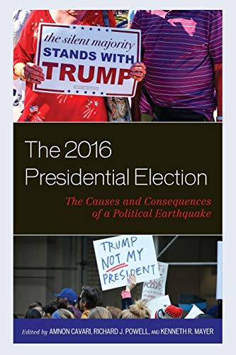 The 2016 Presidential Election: The Causes and Consequences of a Political Earthquake (Voting, Elections, and the Political Process)