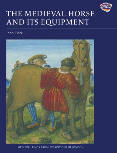 John Clark Medieval Horse And Its Equipment, C.1150-1450 (Medieval Finds From Excavations In London)