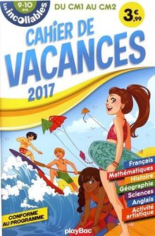 Les incollables : cahier de vacances 2017 : du CM1 au CM2, 9-10 ans