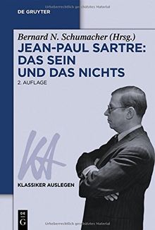 Jean-Paul Sartre: Das Sein und das Nichts (Klassiker Auslegen, Band 22)