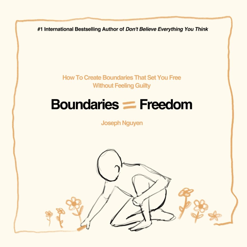 Boundaries = Freedom: How To Create Boundaries That Set You Free Without Feeling Guilty (Beyond Suffering, Band 3)