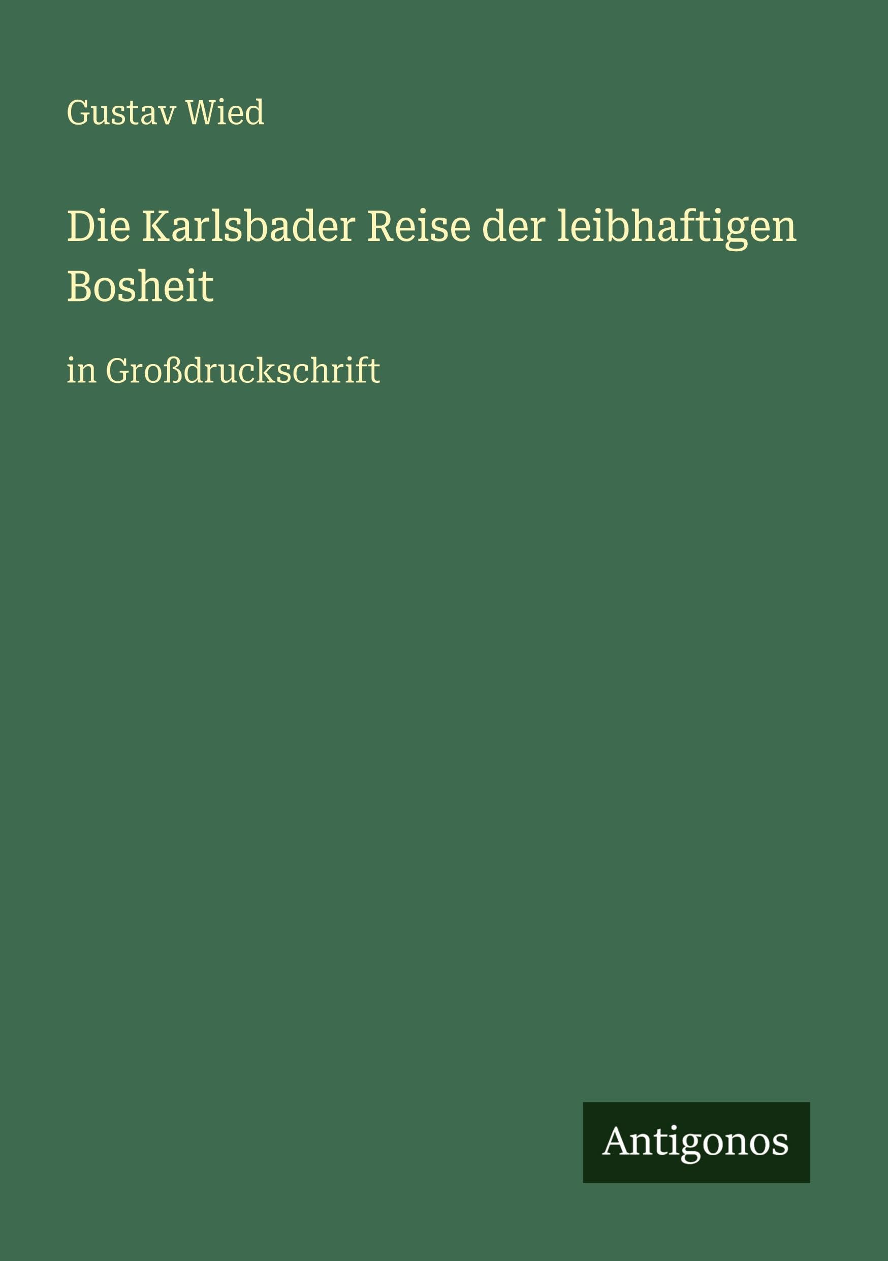 Die Karlsbader Reise der leibhaftigen Bosheit: in Großdruckschrift