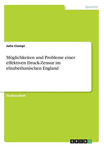 Möglichkeiten und Probleme einer effektiven Druck-Zensur im elisabethanischen England