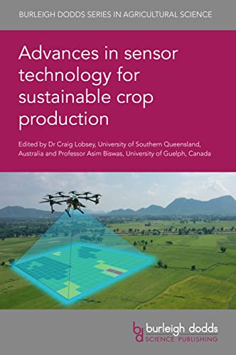 Advances in sensor technology for sustainable crop production (Burleigh Dodds Series in Agricultural Science, 122, Band 122)
