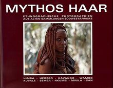 Mythos Haar: Ethnographische Photographien aus alten Sammlungen des südwestlichen Afrikas. Dt. /Engl. /Afrikaans (Terra)