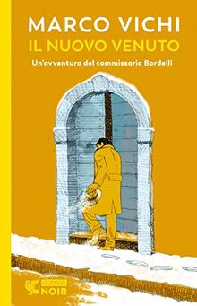 Il nuovo venuto. Una nuova indagine del commissario Bordelli (Guanda noir)