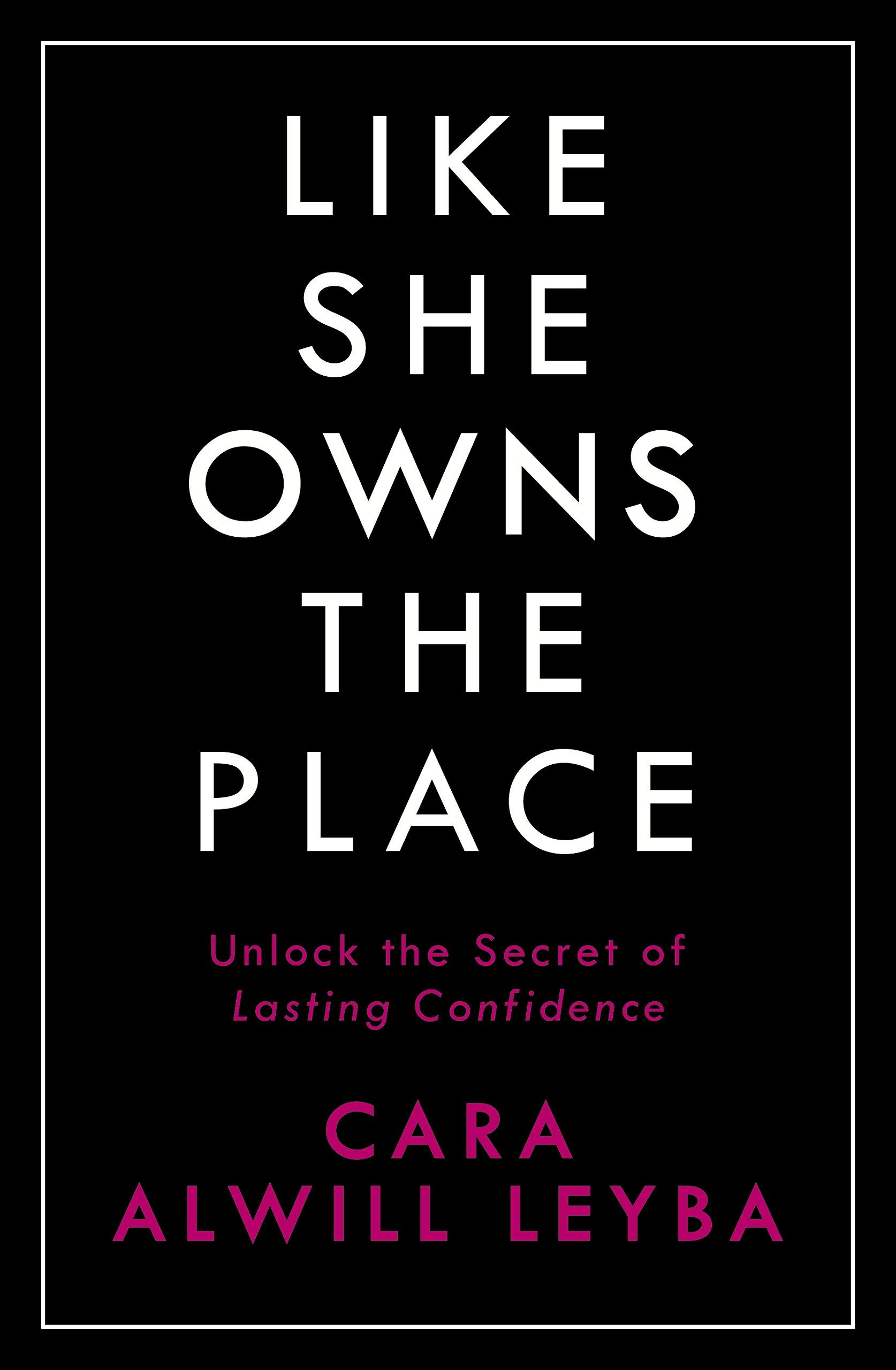 Like She Owns the Place: Unlock the Secret of Lasting Confidence