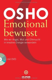 Emotional bewusst: Wie wir Angst, Wut und Eifersucht in kreative Energie verwandeln - mit DVD