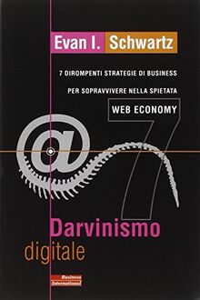 Darvinismo digitale. 7 dirompenti strategie di business per sopravvivere nella spietata web economy (e-pensiero)