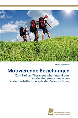 Motivierende Beziehungen: Zum Einfluss Therapeutischer Interaktion auf die Änderungsmotivation in der Verhaltenstherapie der Zwangsstörung