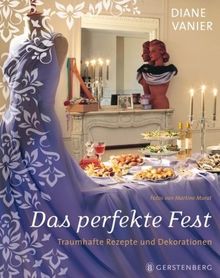 Das perfekte Fest: Traumhafte Rezepte und Dekorationen von Diane Vanier | Buch | Zustand sehr gut