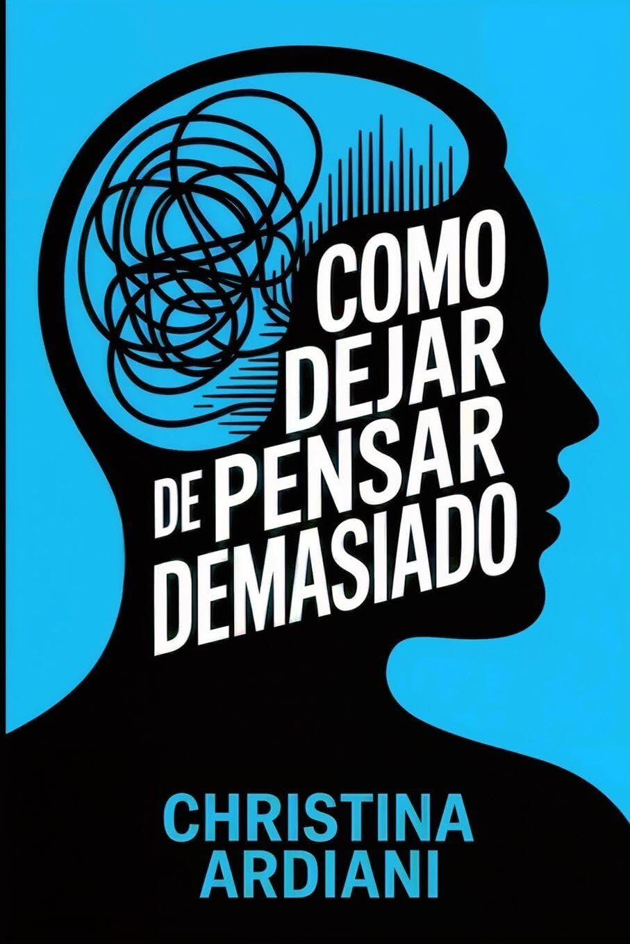 Cómo dejar de pensar demasiado