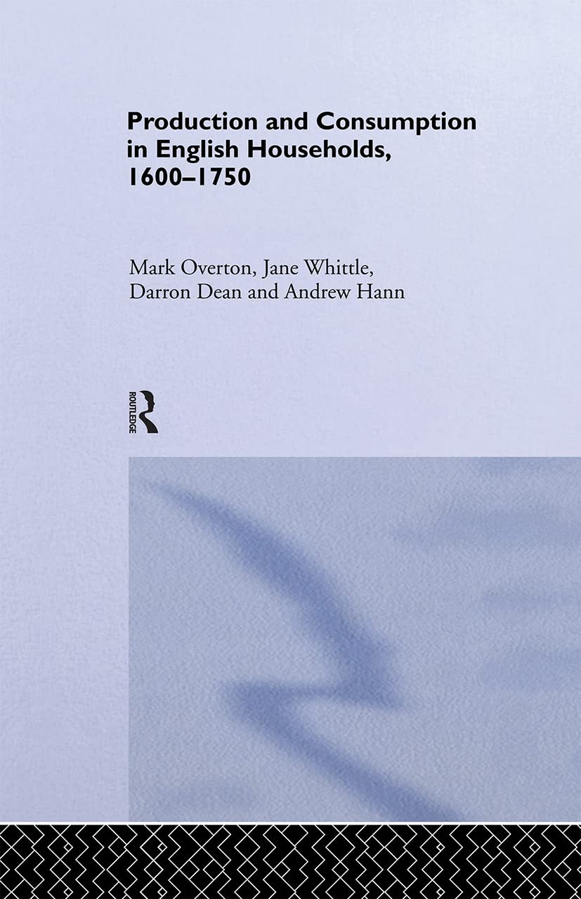 Production and Consumption in English Households 1600-1750 (Routledge Explorations in Economic History)