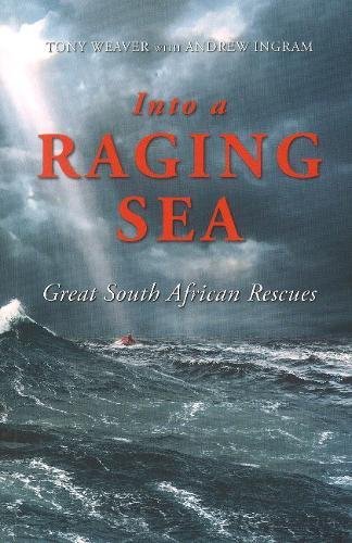 Tony Weaver Into A Raging Sea, Great South African Rescues