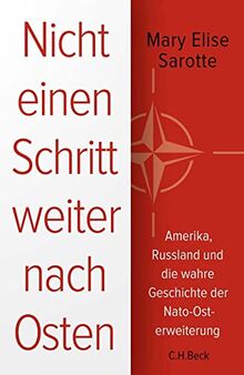 Nicht einen Schritt weiter nach Osten: Amerika, Russland und die wahre Geschichte der Nato-Osterweiterung