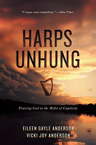 Harps Unhung: Praising God in the Midst of Captivity
