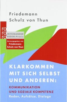 Klarkommen mit sich selbst und anderen: Kommunikation und soziale Kompetenz: Reden, Aufsätze, Dialoge