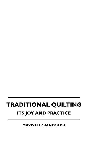 Traditional Quilting - Its Joy And Practice