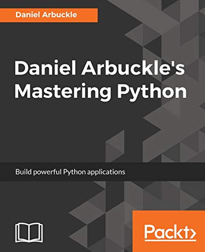 Daniel Arbuckle's Mastering Python (English Edition)