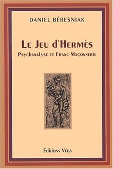 Le jeu d'Hermès : psychanalyse et franc-maçonnerie