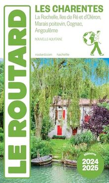 Les Charentes : La Rochelle, îles de Ré et d'Oléron, Marais poitevin, Cognac, Angoulême, Nouvelle-Aquitaine : 2024-2025