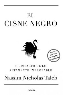 El cisne negro : el impacto de lo altamente improbable (Transiciones)