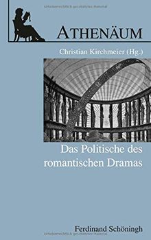 Athenäum Jahrbuch der Friedrich Schlegel-Gesellschaft, Sonderheft: Das Politische des romantischen Dramas