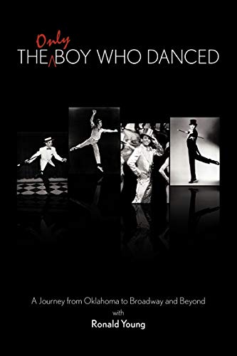 The Only Boy Who Danced: A Journey from Oklahoma to Broadway and Beyond