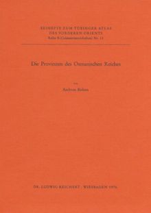 Die Provinzen Des Osmanischen Reiches (Tubinger Atlas Des Vorderen Orients)