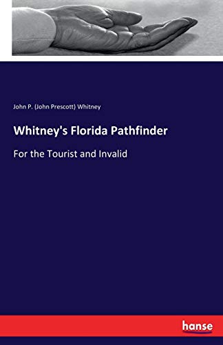 Whitney's Florida Pathfinder: For the Tourist and Invalid
