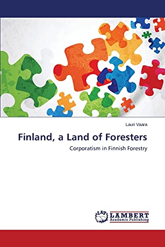 Finland, a Land of Foresters: Corporatism in Finnish Forestry