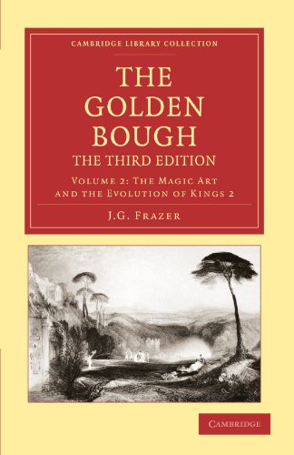 The Golden Bough 12 Volume Set: The Golden Bough, The Third Edition, Volume 2: The Magic Art and the Evolution of Kings 2 (Cambridge Library Collection - Classics)