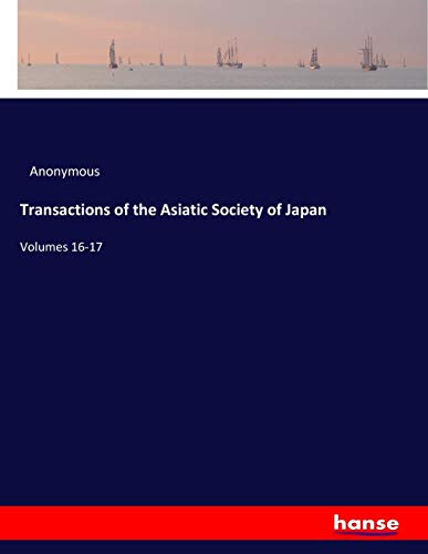 Transactions of the Asiatic Society of Japan: Volumes 16-17