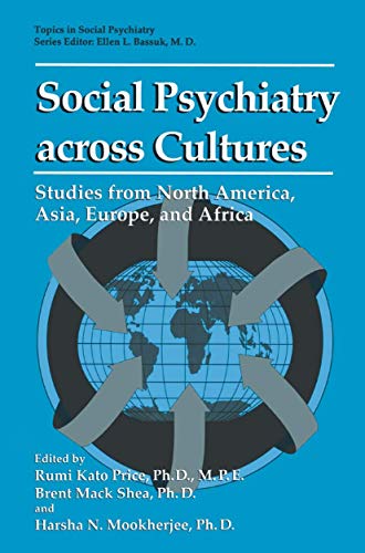 Social Psychiatry across Cultures: Studies From North America, Asia, Europe, And Africa (Topics In Social Psychiatry)