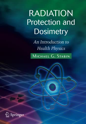 Radiation Protection and Dosimetry: An Introduction to Health Physics